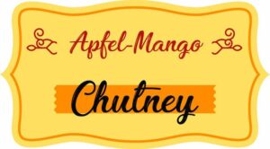 Apfel-Mango-Chutney mit Byodo Apfelessig - DIY Geschenk aus der Küche 3 Etikett